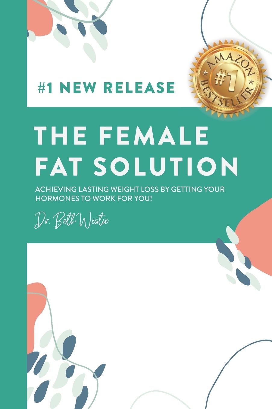 The Female Fat Solution: Achieving lasting weight loss by getting your hormones to work for you!