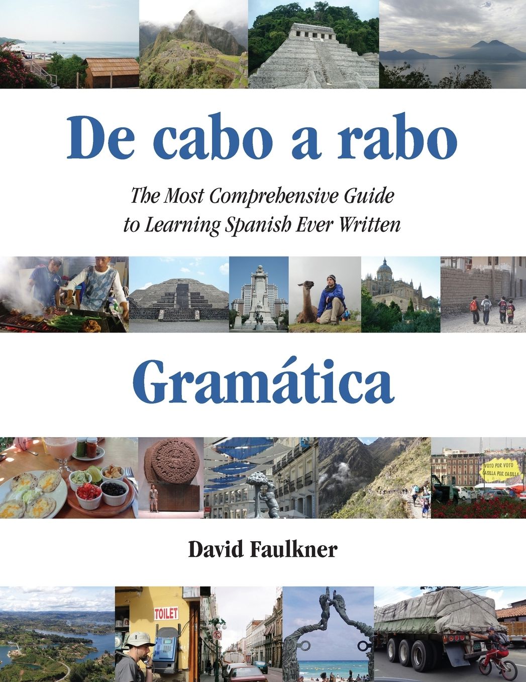 De cabo a rabo: Gramatica: The Most Comprehensive Guide to Learning Spanish Ever Written