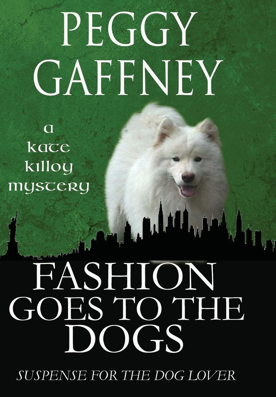 Fashion Goes to the Dogs - A Kate Killoy Mystery: Suspense for the Dog Lover