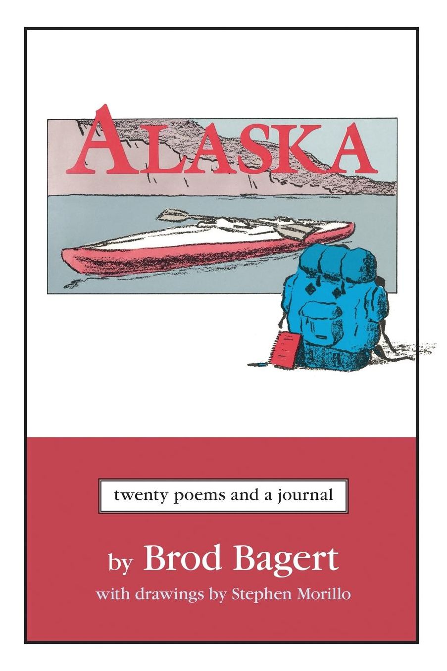 Alaska: Twenty Poems and a Journal