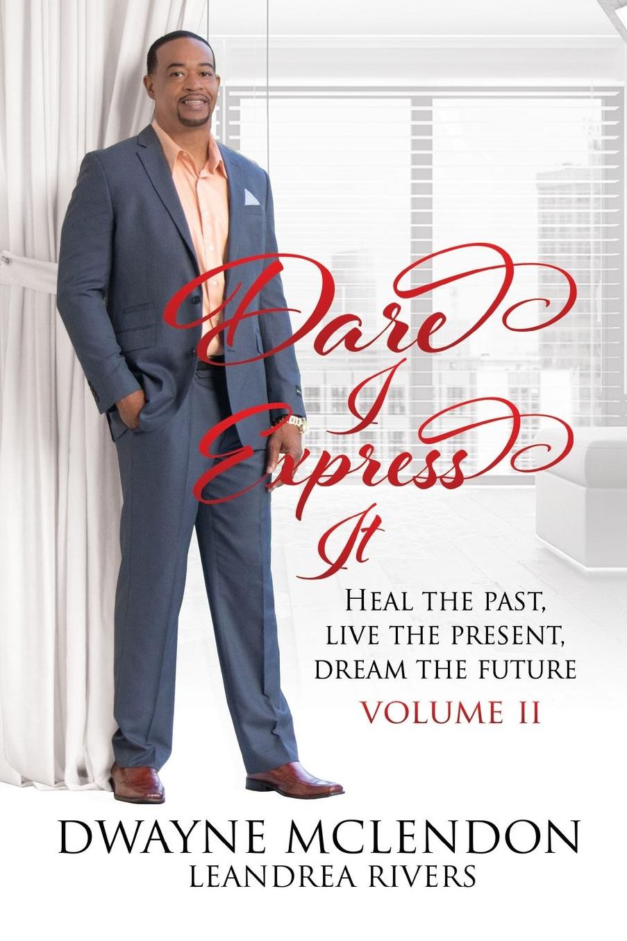 Dare I Express It: Heal the Past, Live the Present, Dream the Future