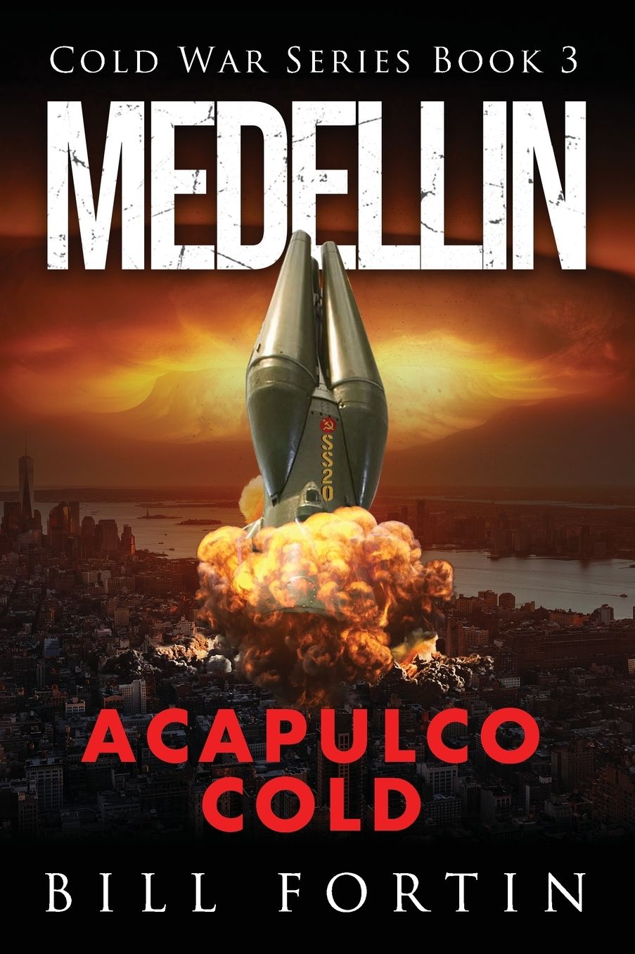 Medellin Acapulco Cold: A Cold War Adventure with Rick Fontain - Book 3