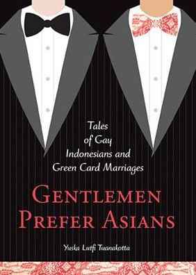 Gentlemen Prefer Asians: Tales of Gay Indonesians and Green Card Marriages