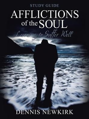 Afflictions of the Soul Study Guide: Learning to Suffer Well