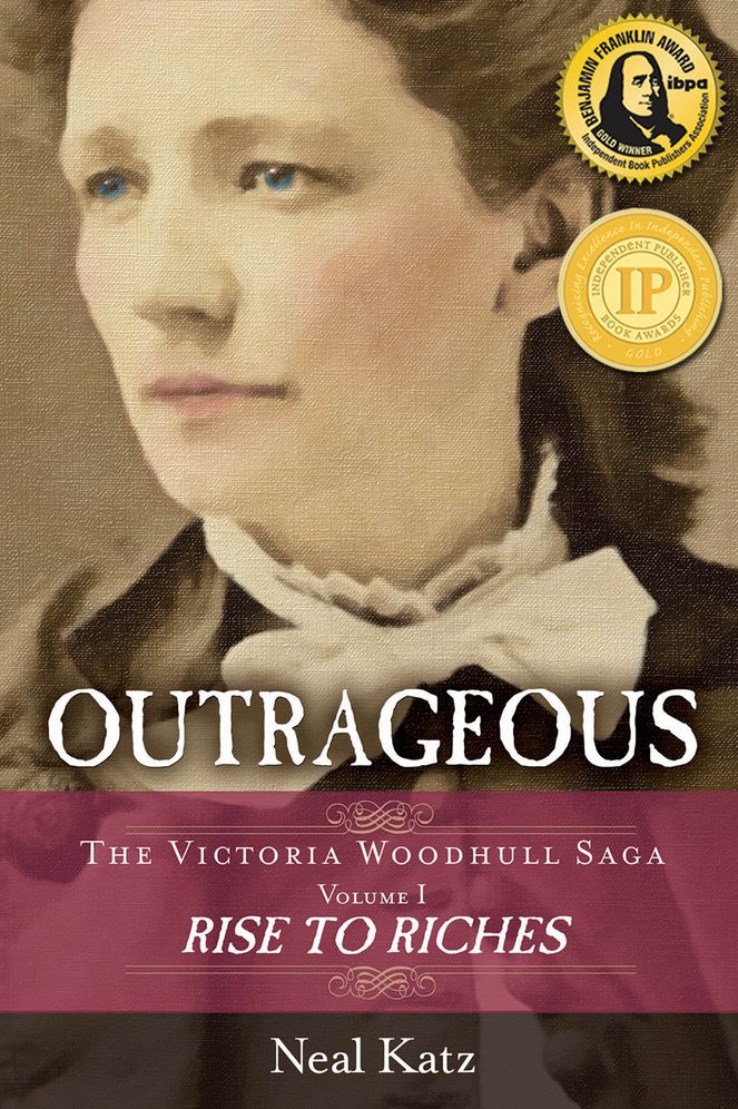 Outrageous: The Victoria Woodhull Saga, Volume One: Rise to Riches