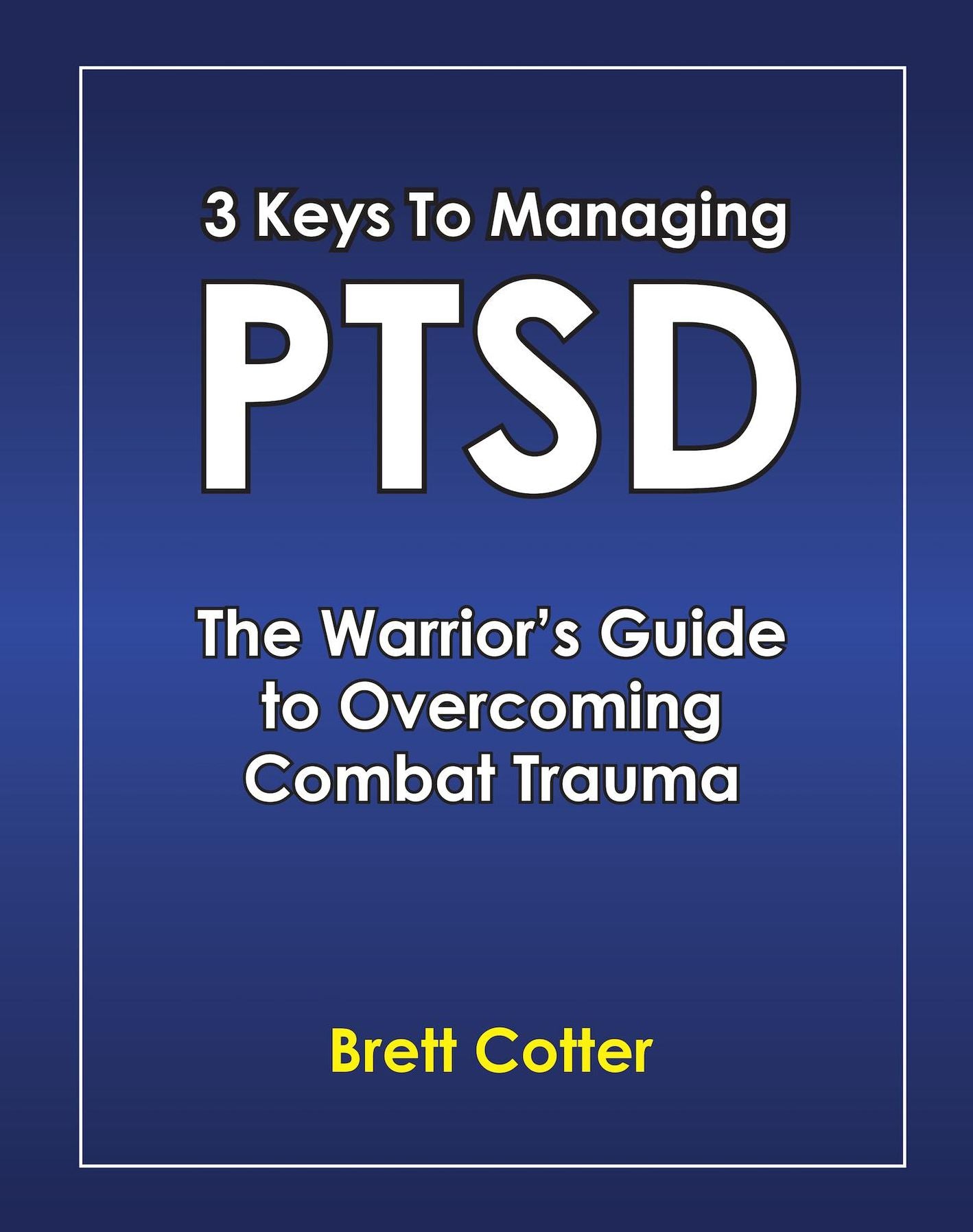 3 Keys to Managing PTSD: The Warrior's Guide to Overcoming Combat Trauma