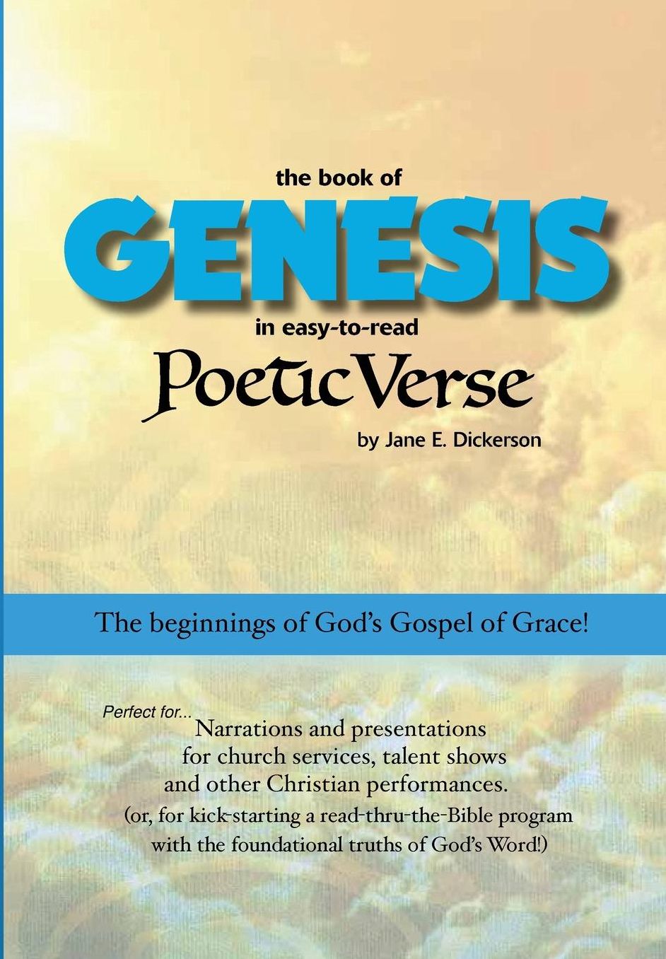 Genesis in easy-to-read Poetic Verse: The beginnings of God's Gospel of Grace