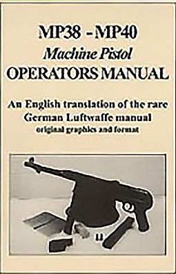 MP38-MP40: Machine Pistol Operators Manual