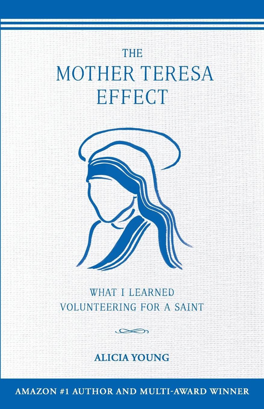 The Mother Teresa Effect: What I learned volunteering for a Saint