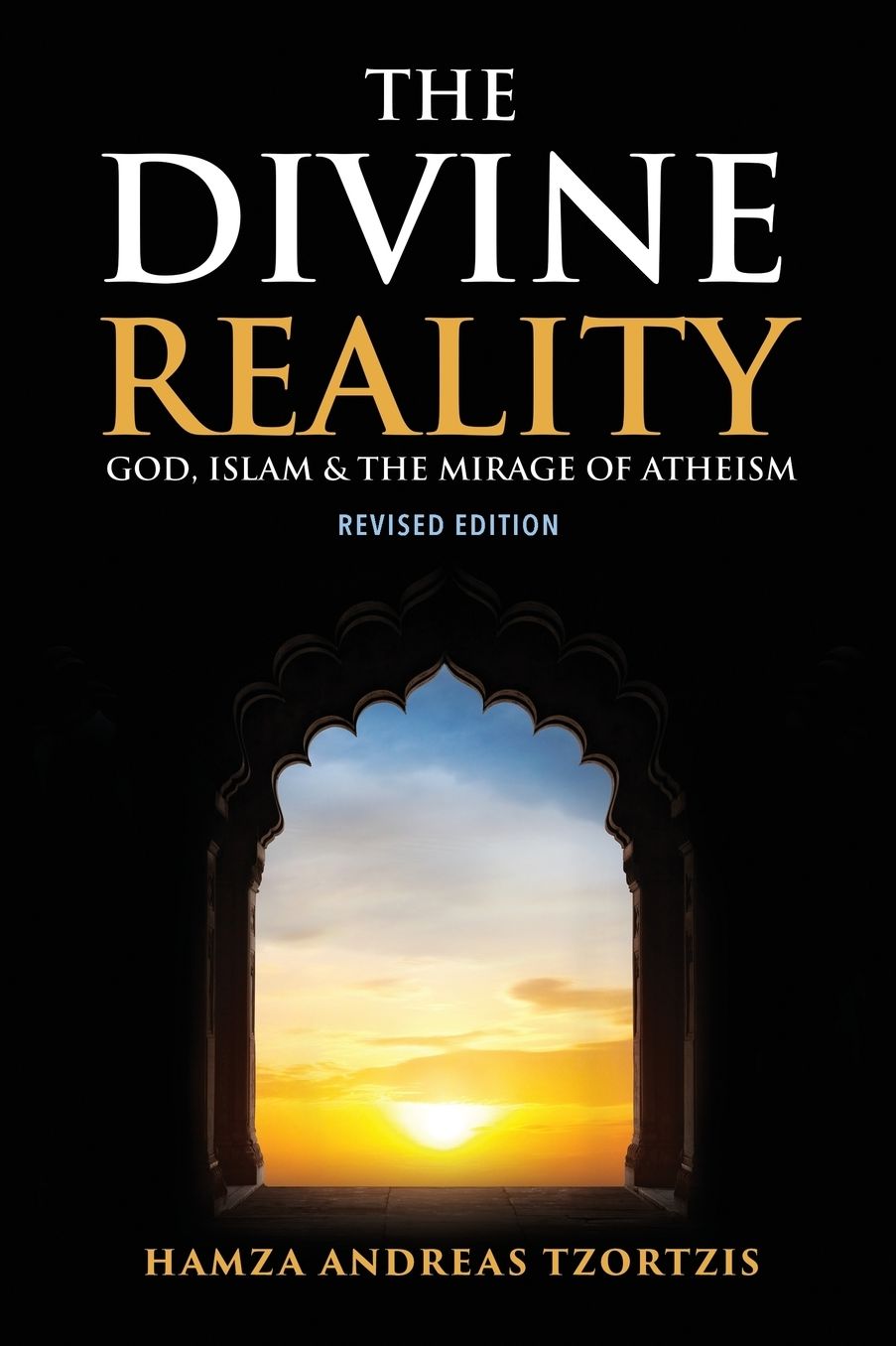 The Divine Reality: God, Islam and the Mirage of Atheism