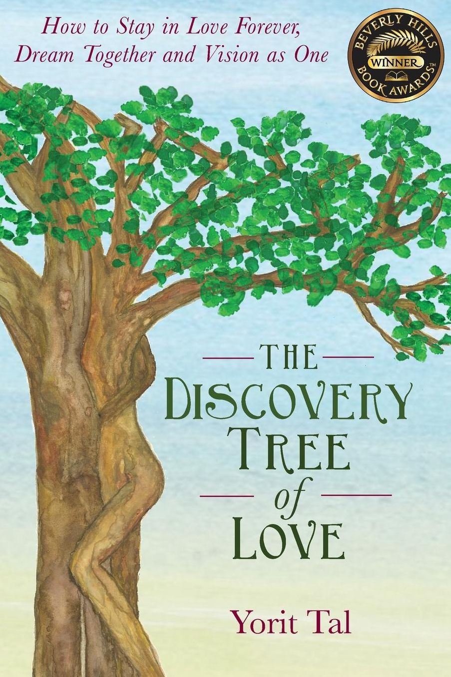 The Discovery Tree of Love: How to Stay in Love Forever, Dream Together and Vision as One