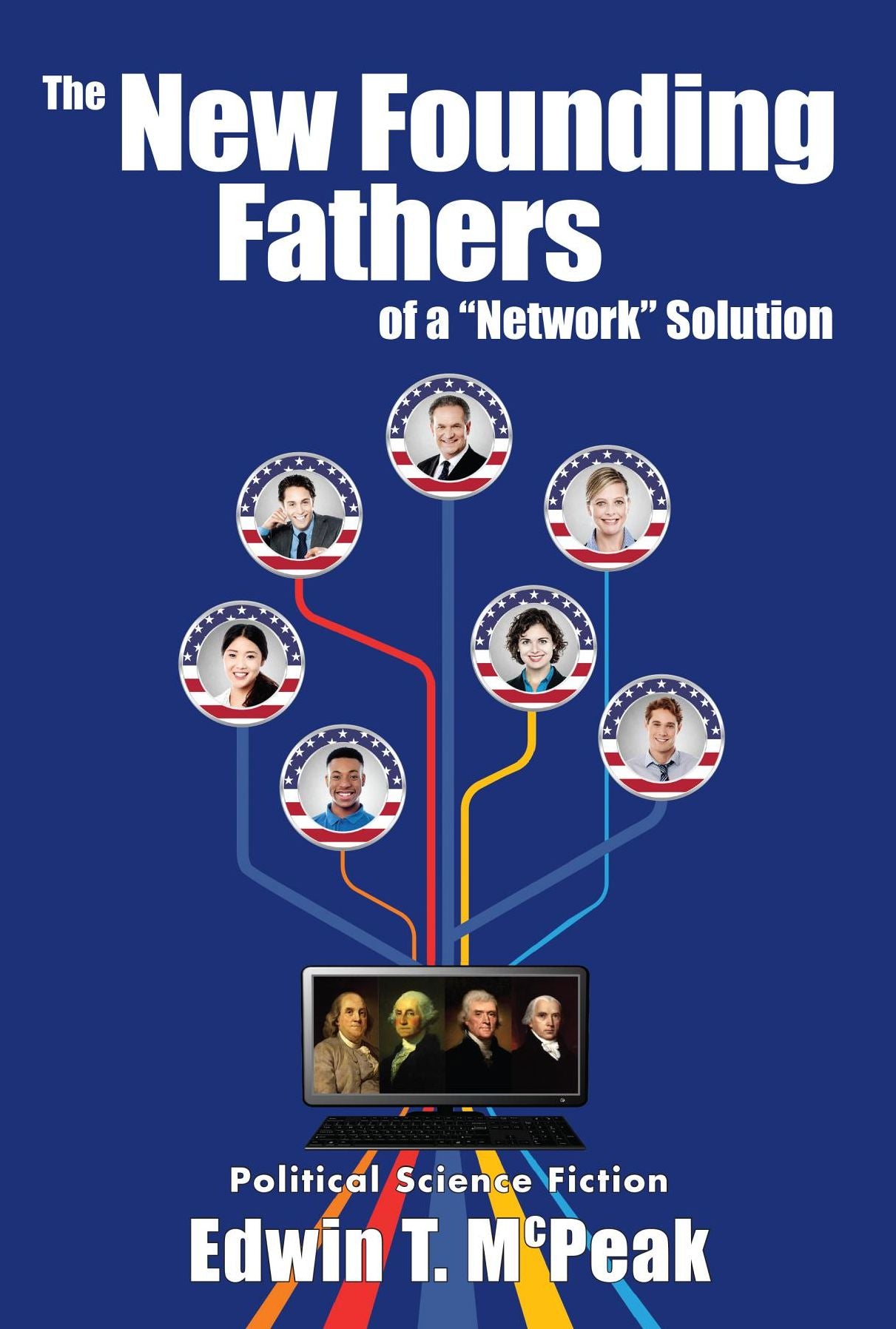 The New Founding Fathers of a "Network" Solution