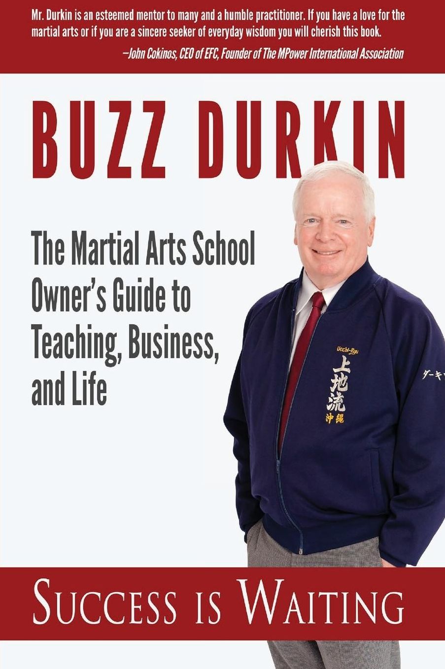 Success is Waiting: The Martial Arts School Owner's Guide to Teaching, Business, and Life
