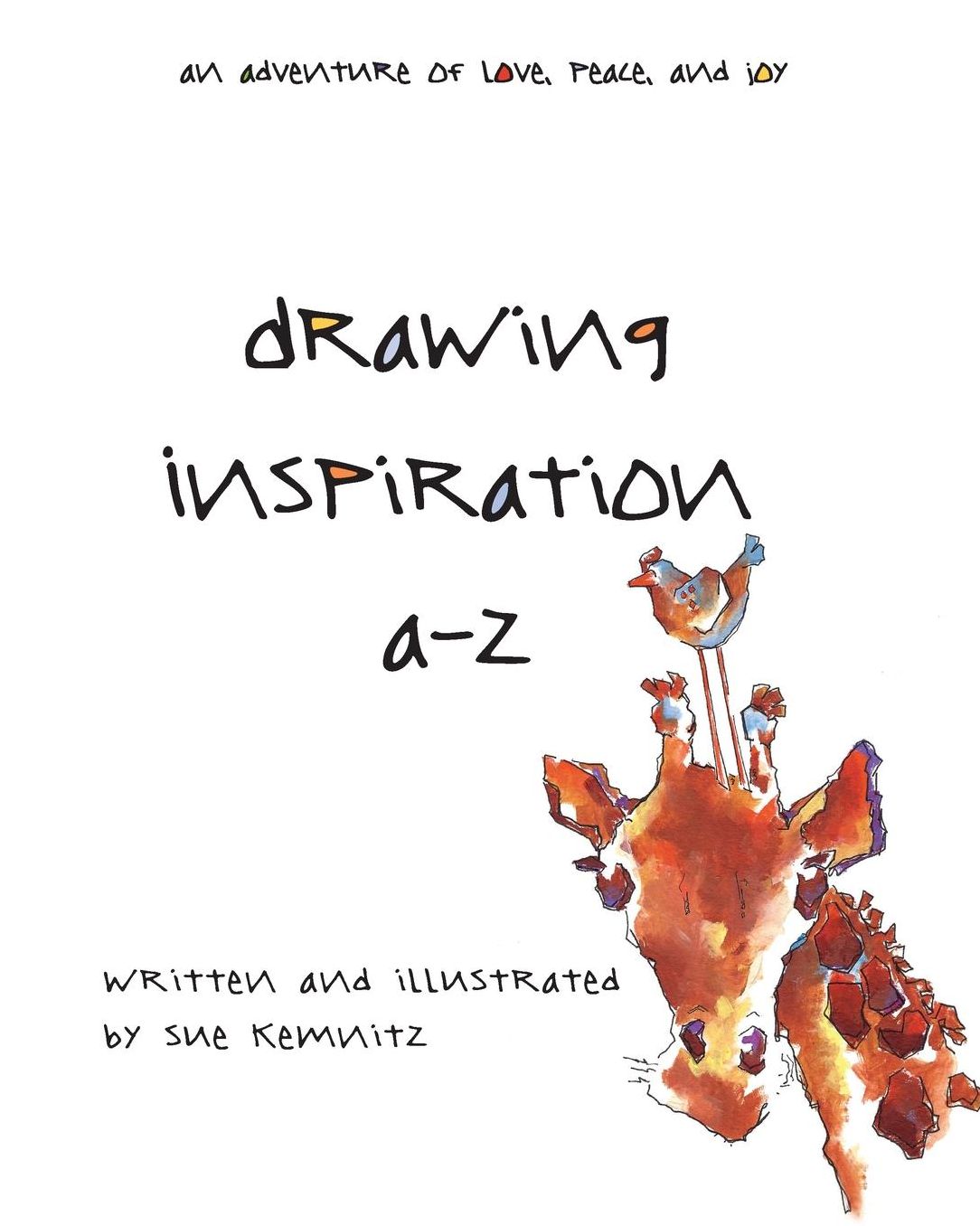Drawing Inspiration A-Z: An adventure of love, peace and joy.
