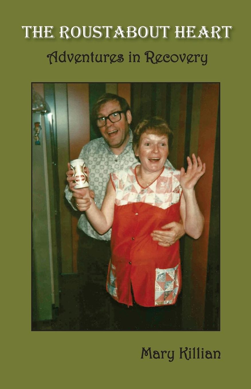 The Roustabout Heart: Adventures in Recovery