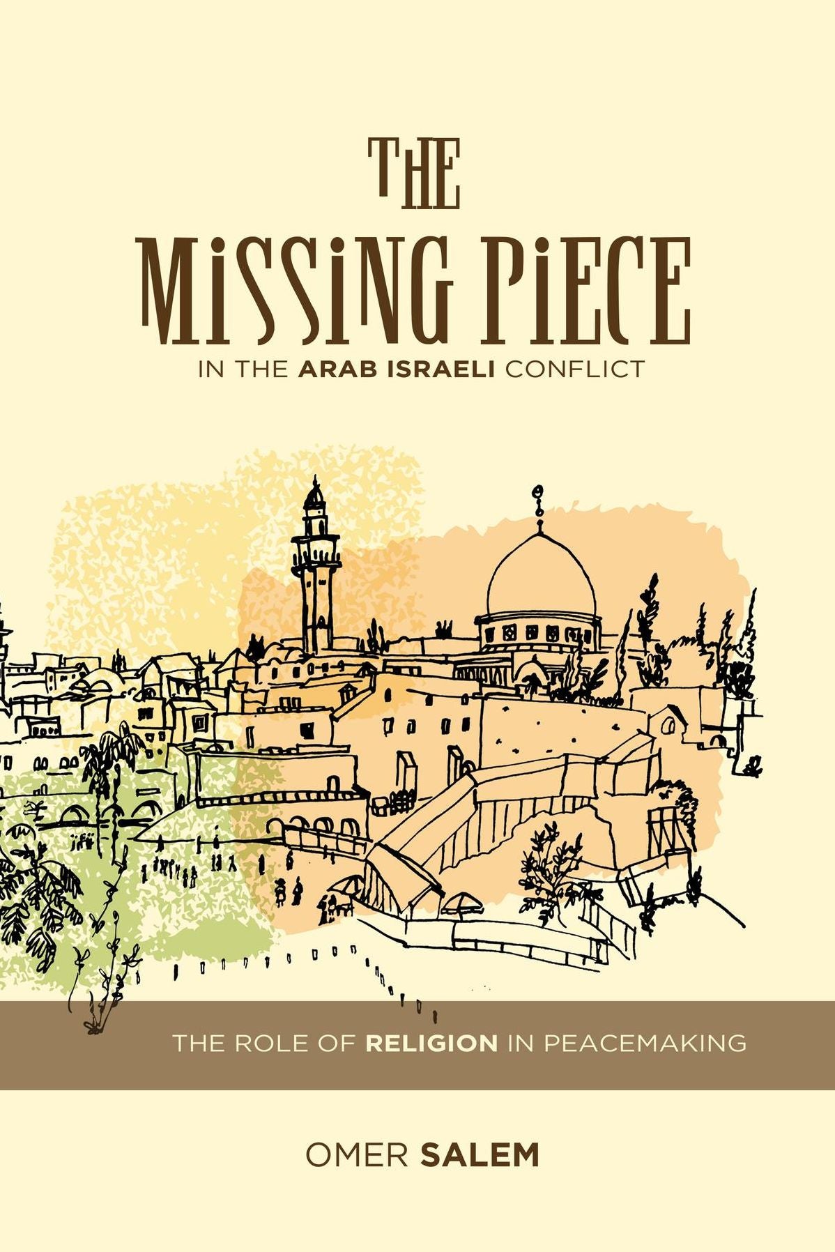 The Missing Peace: The Role of Religion in the Arab-Israeli Conflict