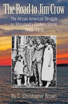 The Road to Jim Crow: The African American Struggle on Maryland