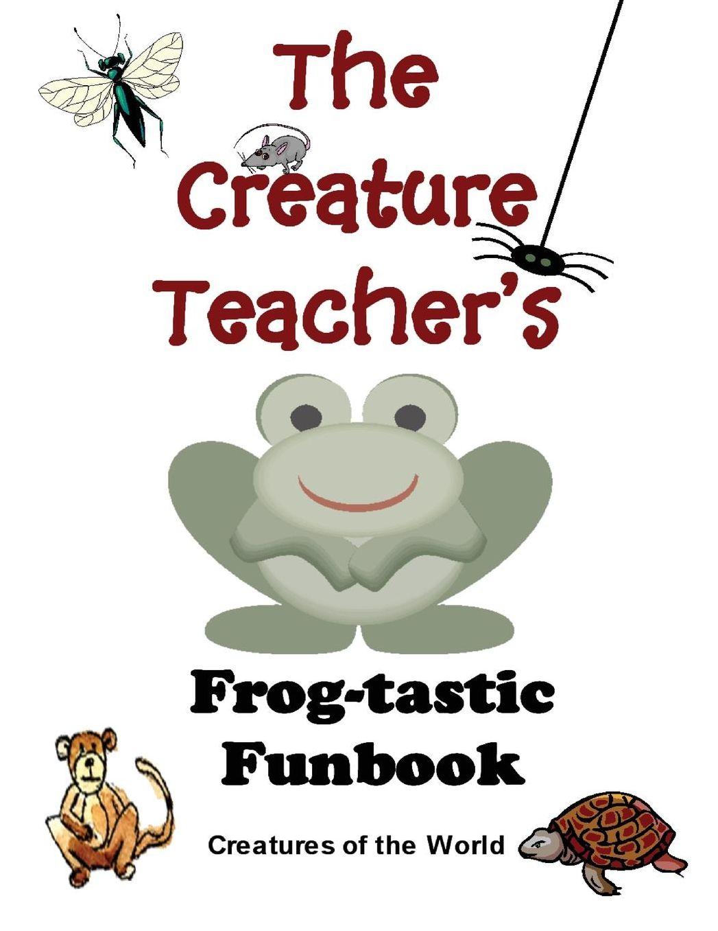 The Creature Teacher's Frog-tastic Funbook (Creatures of the World)