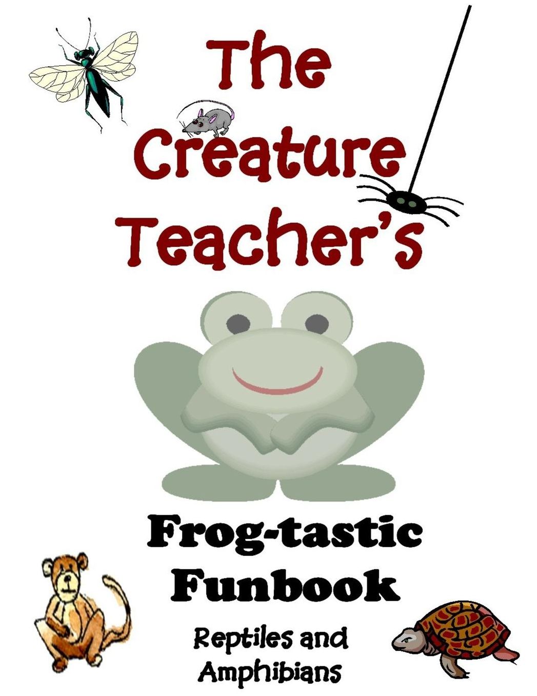 The Creature Teacher's Frog-tastic Funbook-Reptiles and Amphibians
