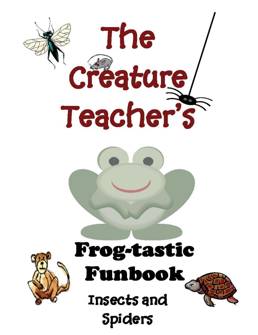 The Creature Teacher's Frog-tastic Funbook-Insects and Spiders