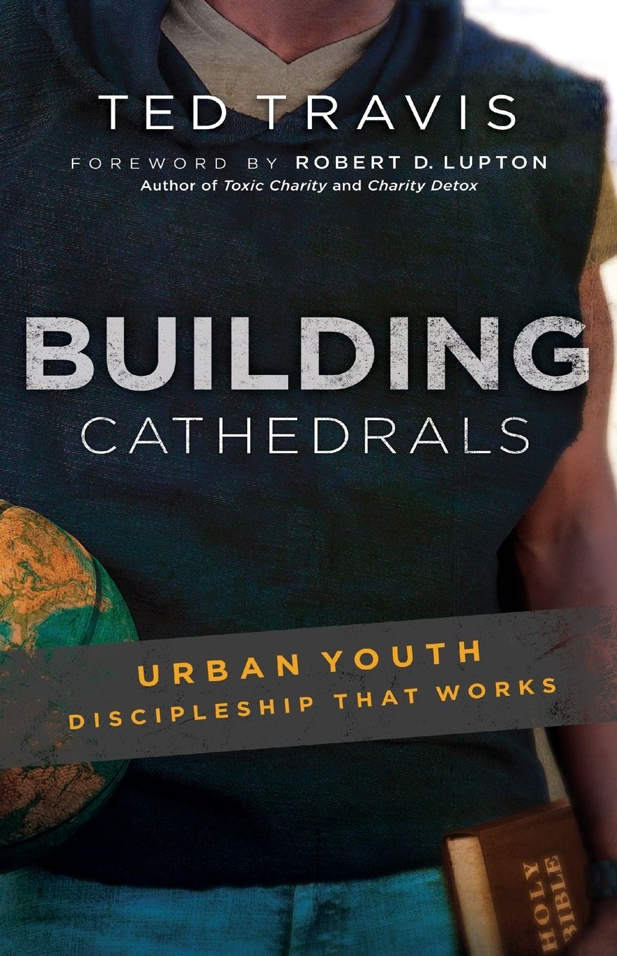 Building Cathedrals: Urban Discipleship That Works