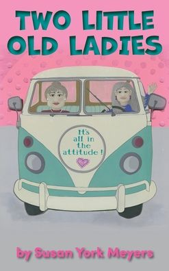 Two Little Old Ladies: It's All in the Attitude!