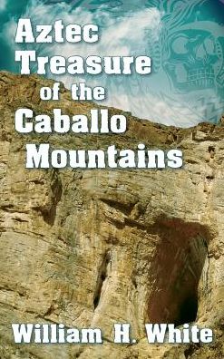 Aztec Treasure of the Caballo Mountains