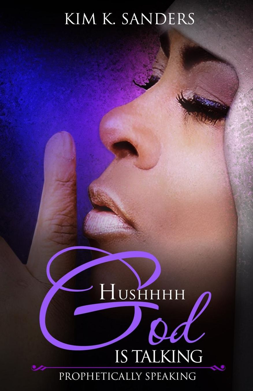 HUSHHHH GOD IS TALKING: PROPHETICALLY SPEAKING
