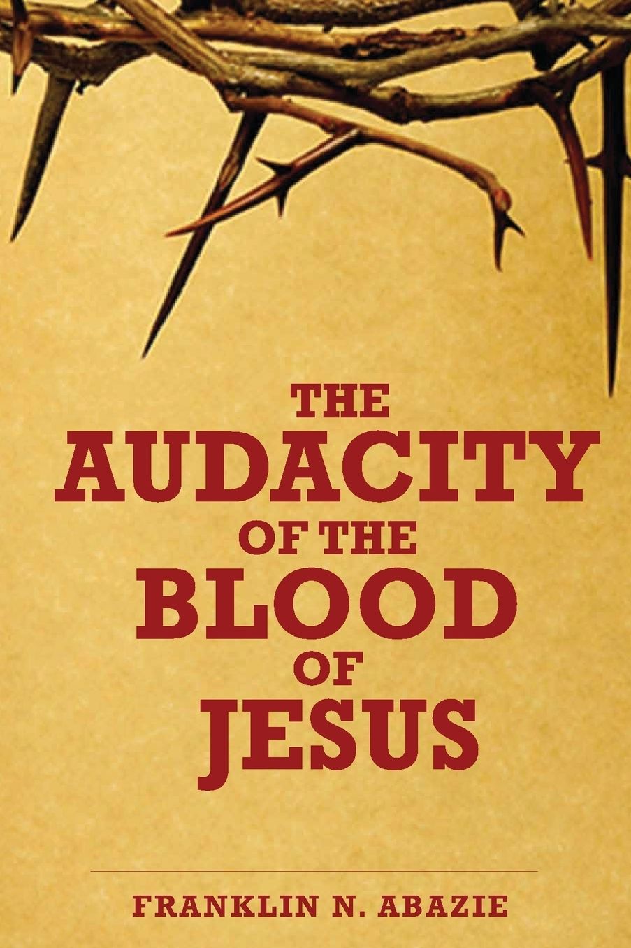 The Audacity of the Blood of Jesus: The Blood of Jesus
