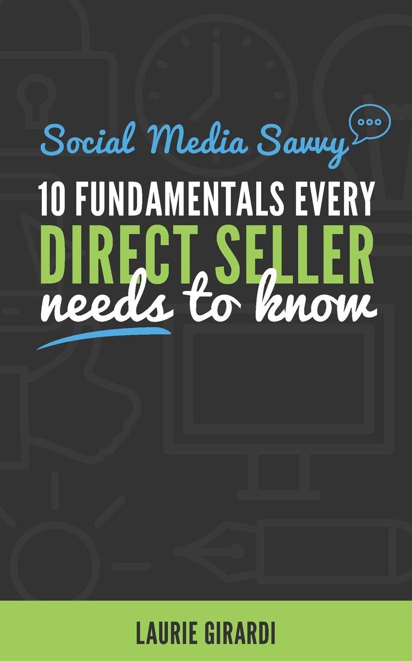 Social Media Savvy: 10 FUNDAMENTALS EVERY DIRECT SELLER needs to know