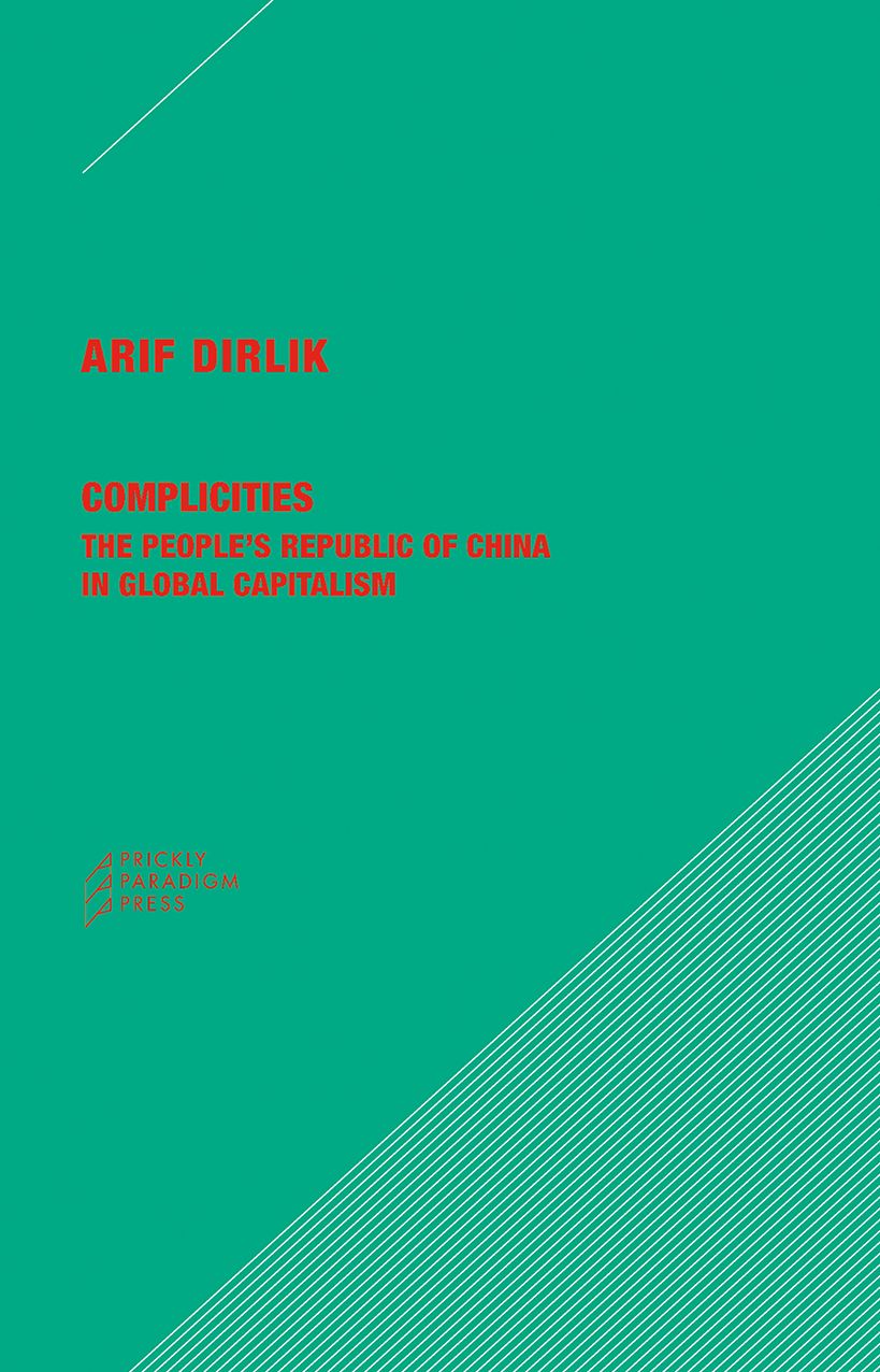 Complicities: The People's Republic of China in Global Capitalism