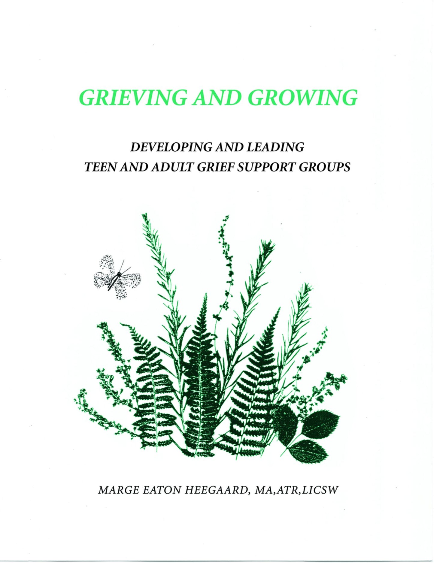 Grieving and Growing: Developing And Leading Teen and Adult Grief Support Groups