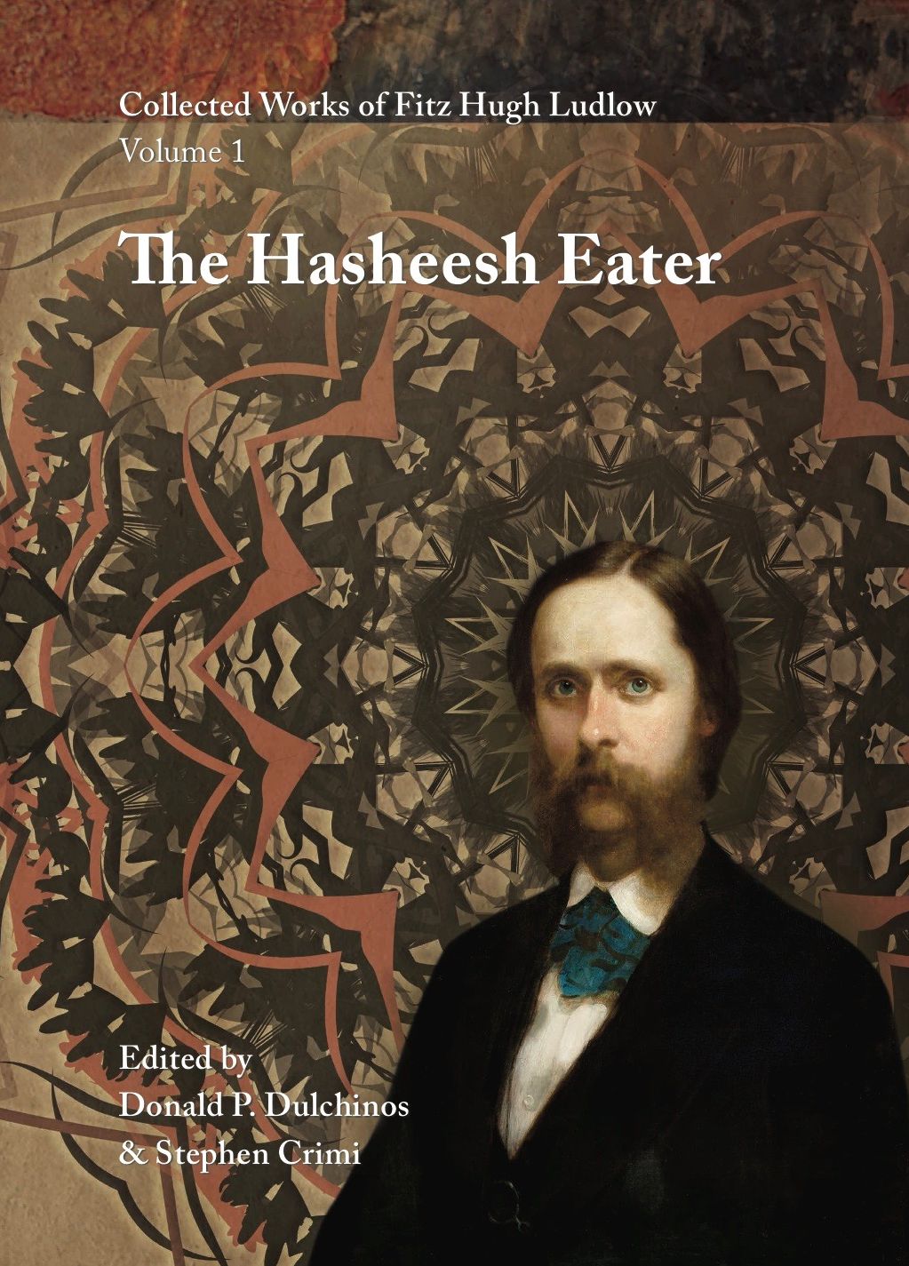 Collected Works of Fitz Hugh Ludlow, Volume 1: The Hasheesh Eater