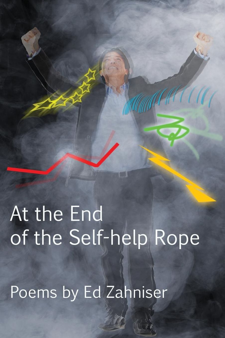 AT THE END OF THE SELF-HELP ROPE: Poems