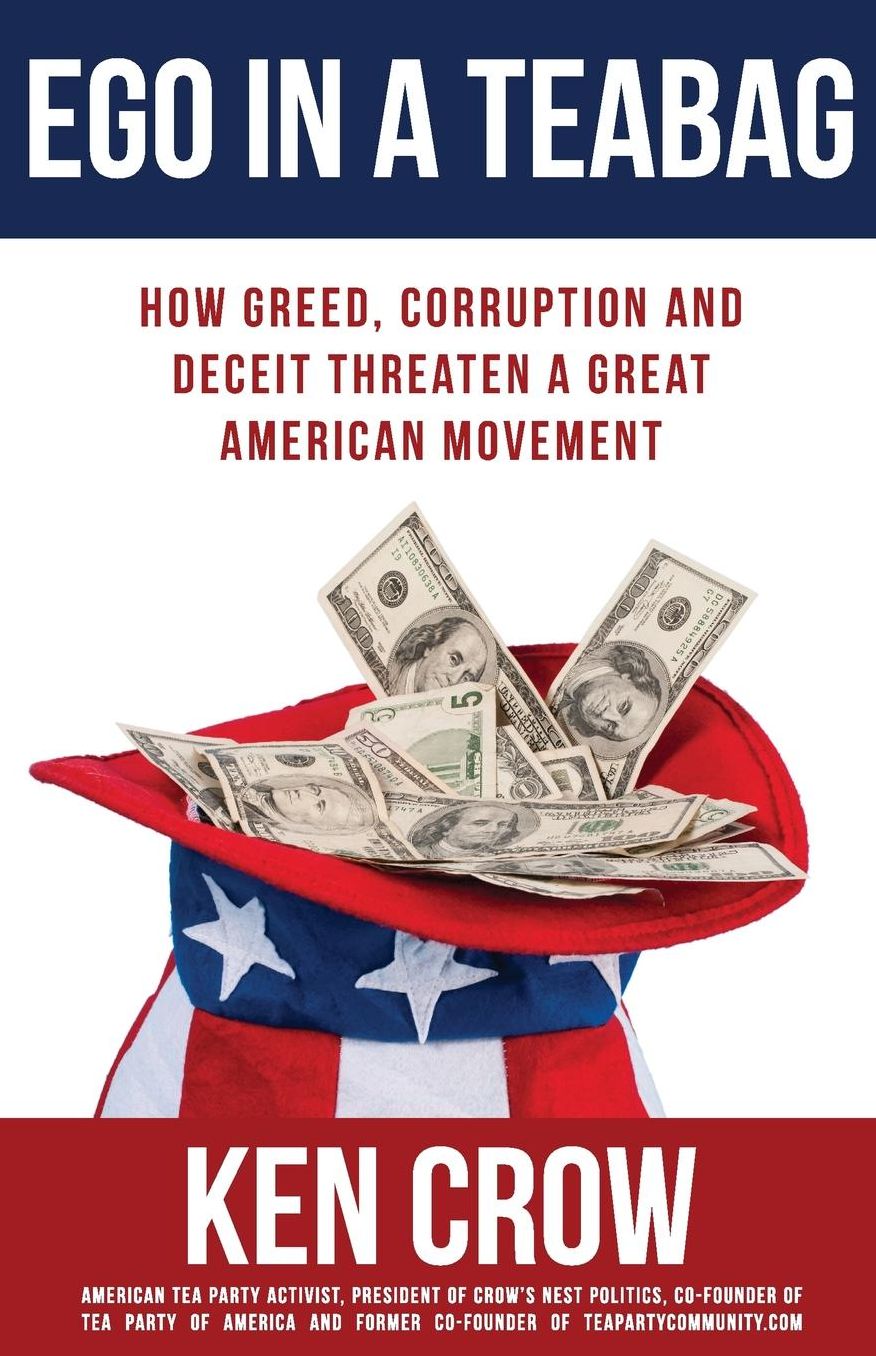 Ego in a Tea Bag: How Greed, Corruption and Deceit Threaten a Great American Movement