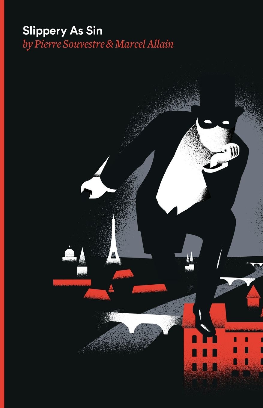 Slippery As Sin: Being the Seventh of the Series of Fantomas Detective Tales