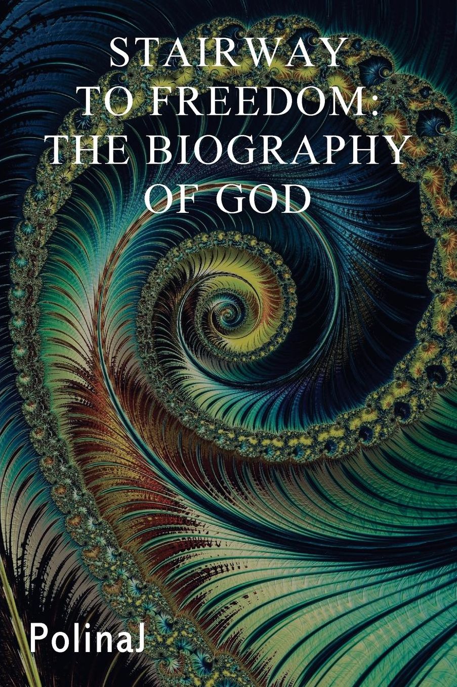 Stairway to Freedom: The Biography of God