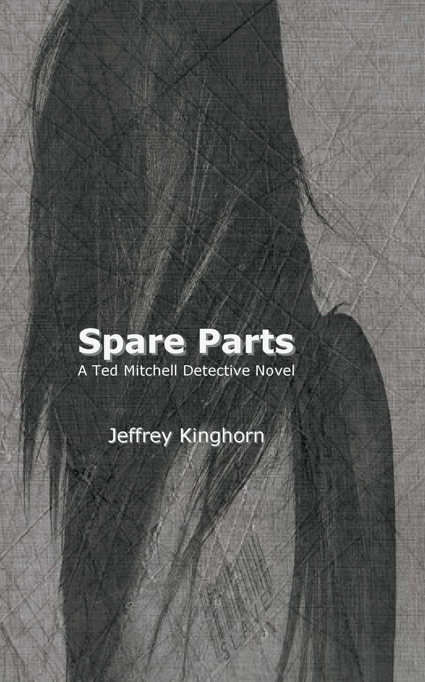 SPARE PARTS: A Ted Mitchell Detective Novel