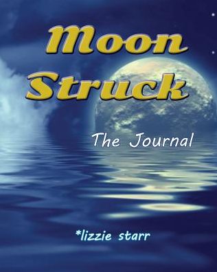 Moon Struck: The Journal