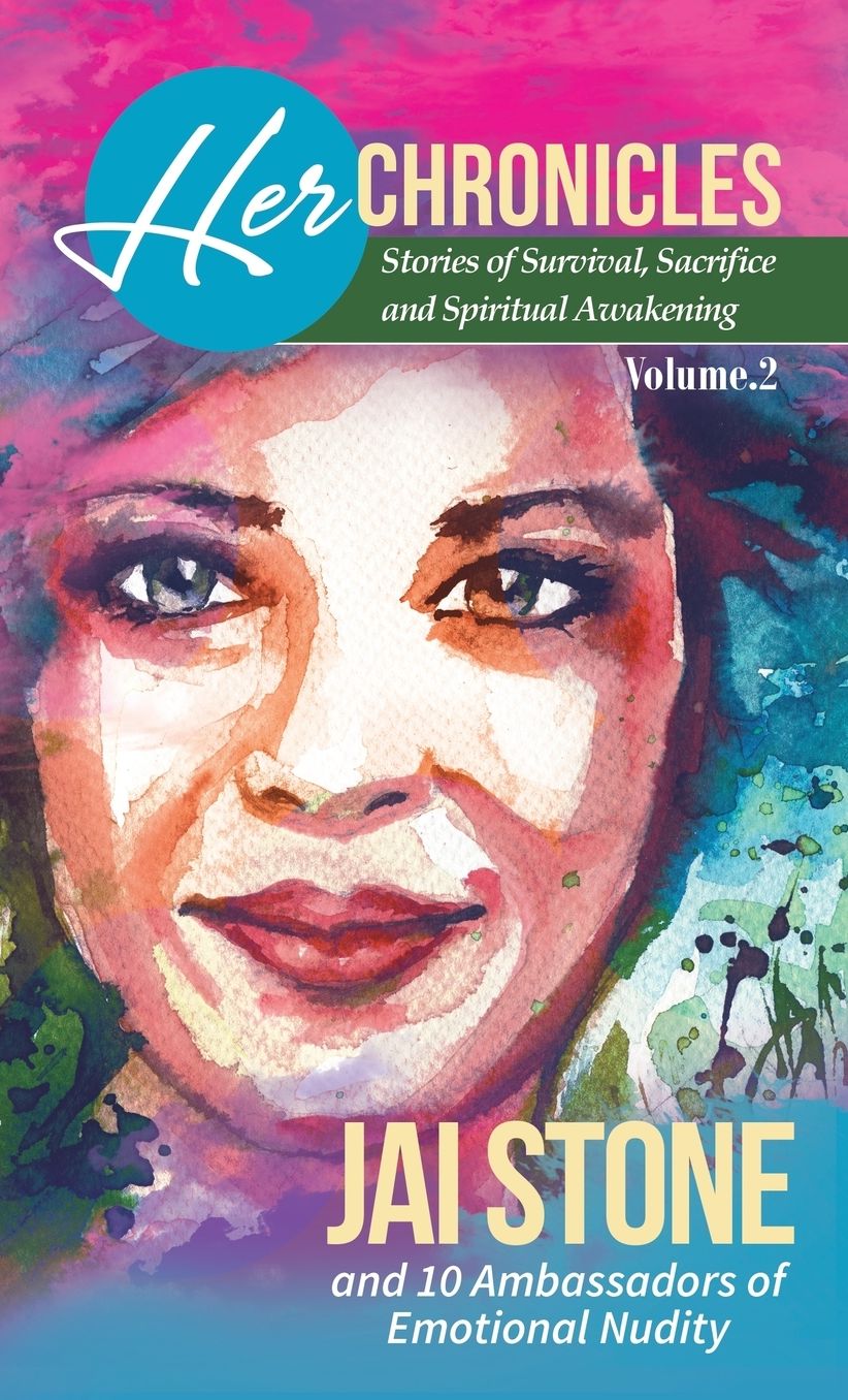 Her Chronicles: Stories of Survival, Sacrifice, and Spiritual Awakening, Volume 2