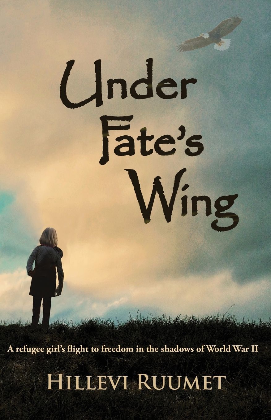 Under Fate's Wing: A Refugee Girl's Flight to Freedom in the Shadows of World War II