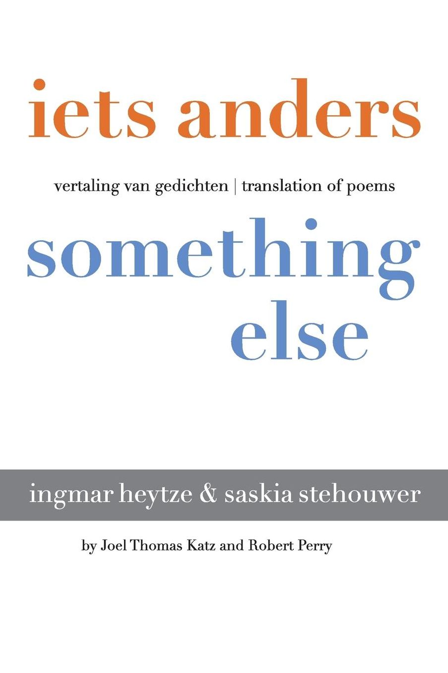 iets anders something else: vertaling van gedichten translation of poems