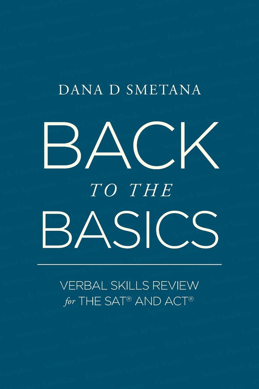 Back To the Basics: Verbal Skills Review For the SAT® and ACT®