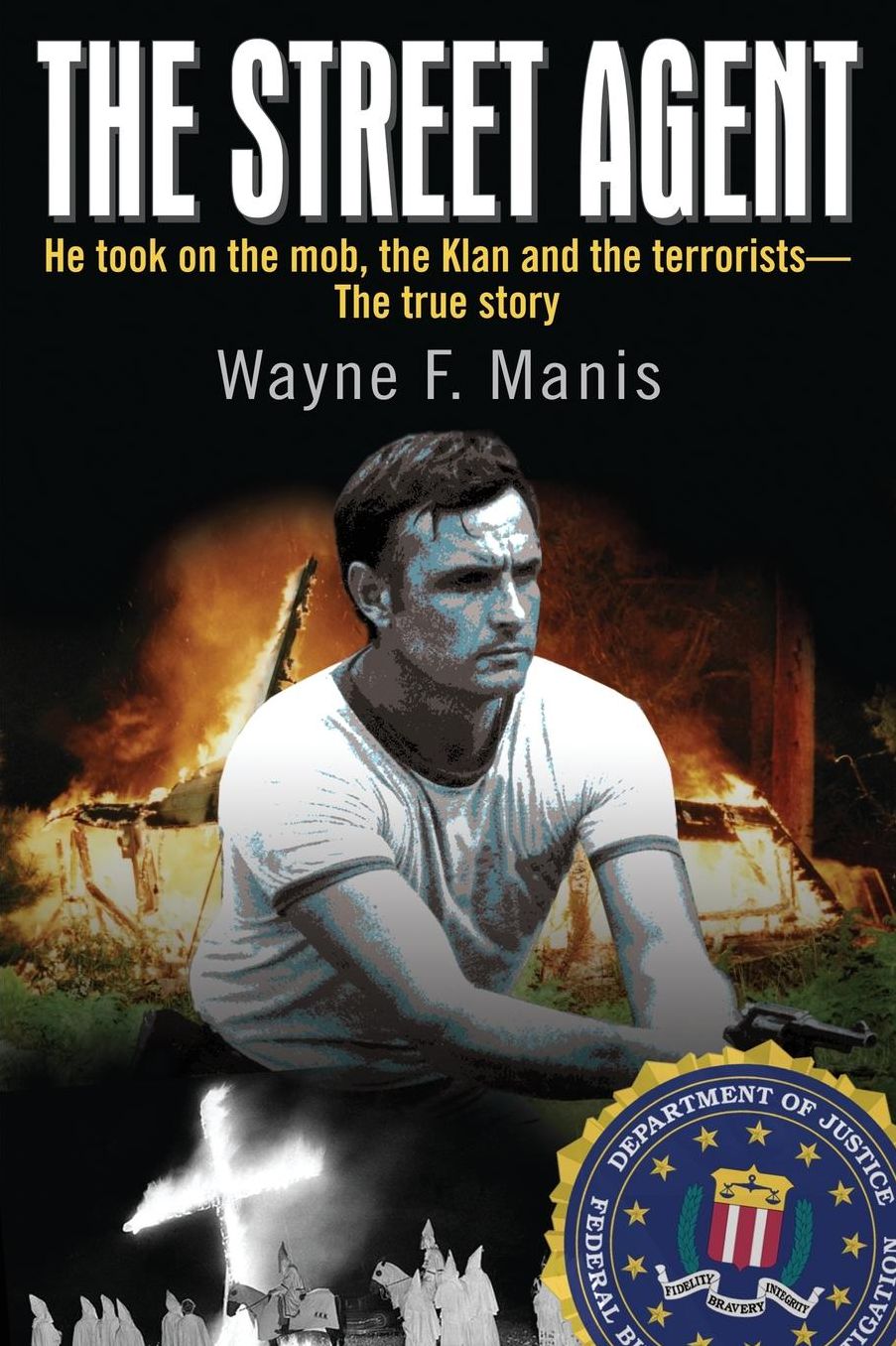 The Street Agent: He took on the mob, the Klan and the terrorists-The true story