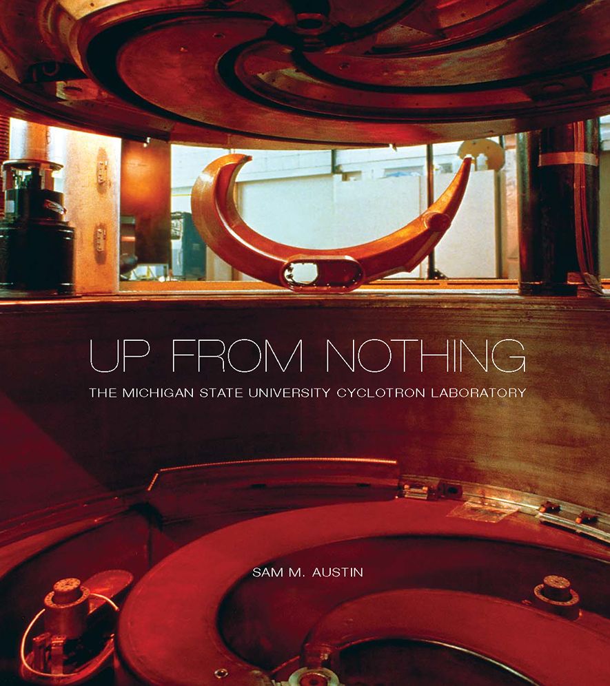 Up from Nothing: The Michigan State University Cyclotron Laboratory