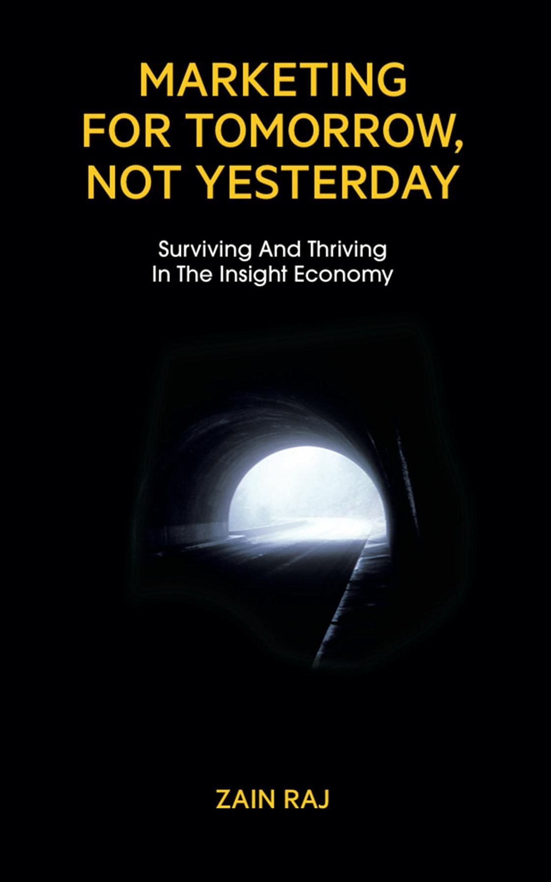 Marketing for Tomorrow, Not Yesterday: Surviving and Thriving in the Insight Economy
