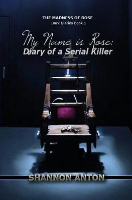 My Name is Rose: Diary of a Serial Killer