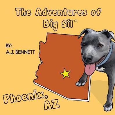 The Adventures of Big Sil Phoenix, AZ: Children's Book