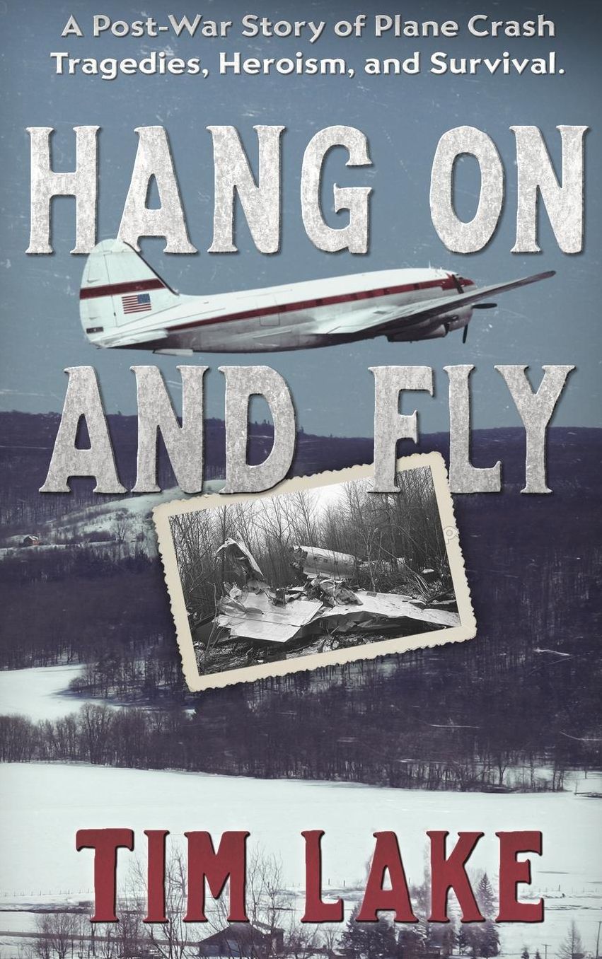 Hang on and Fly: A Post-War Story of Plane Crash Tragedies, Heroism, and Survival