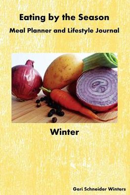 Eating by the Season: Winter: Meal Planner and Lifestyle Journal